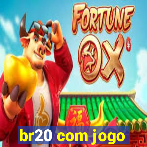 br20 com jogo